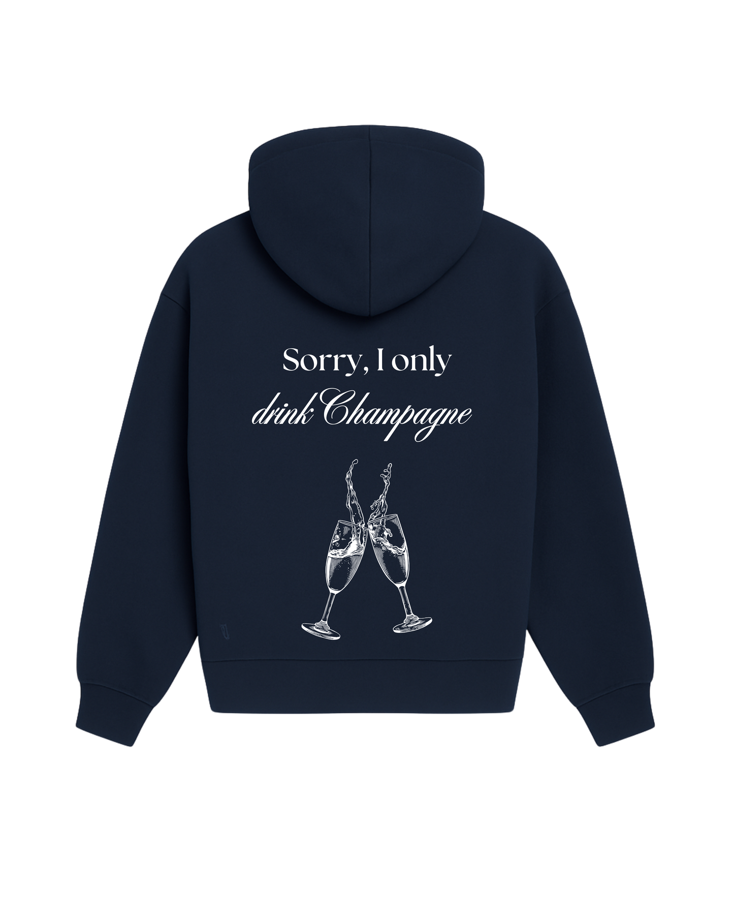 Sorry, I don't drink Champagne Hoodie